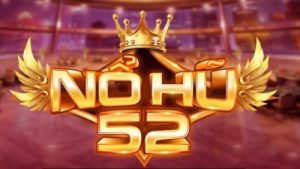 Nổ hũ 52 Tựa game giải trí hấp dẫn với đa dạng giải thưởng